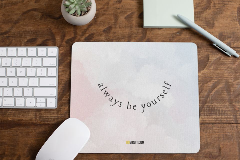 always-be-yourself-mouse-pad-gogirgit-com