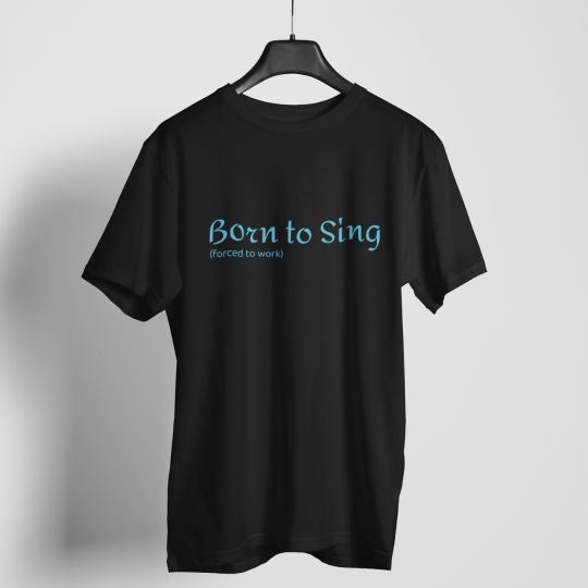 Born To Sing T-shirt For Men & Women