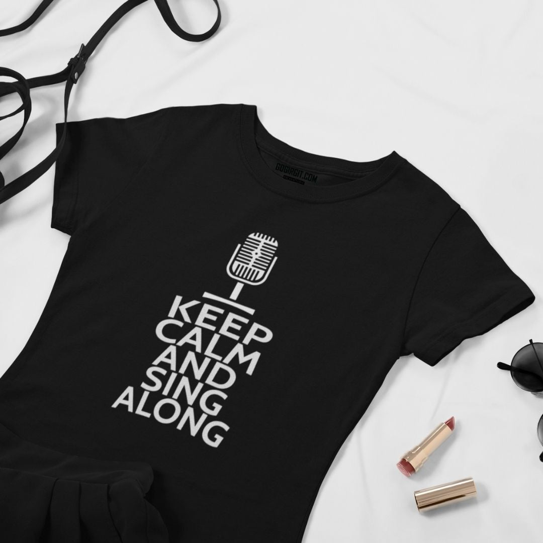 Keep Calm Sing Along T-shirt For Men & Women