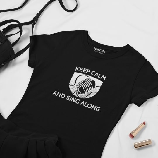 Keep Calm And Sing Along  T-shirt For Men & Women