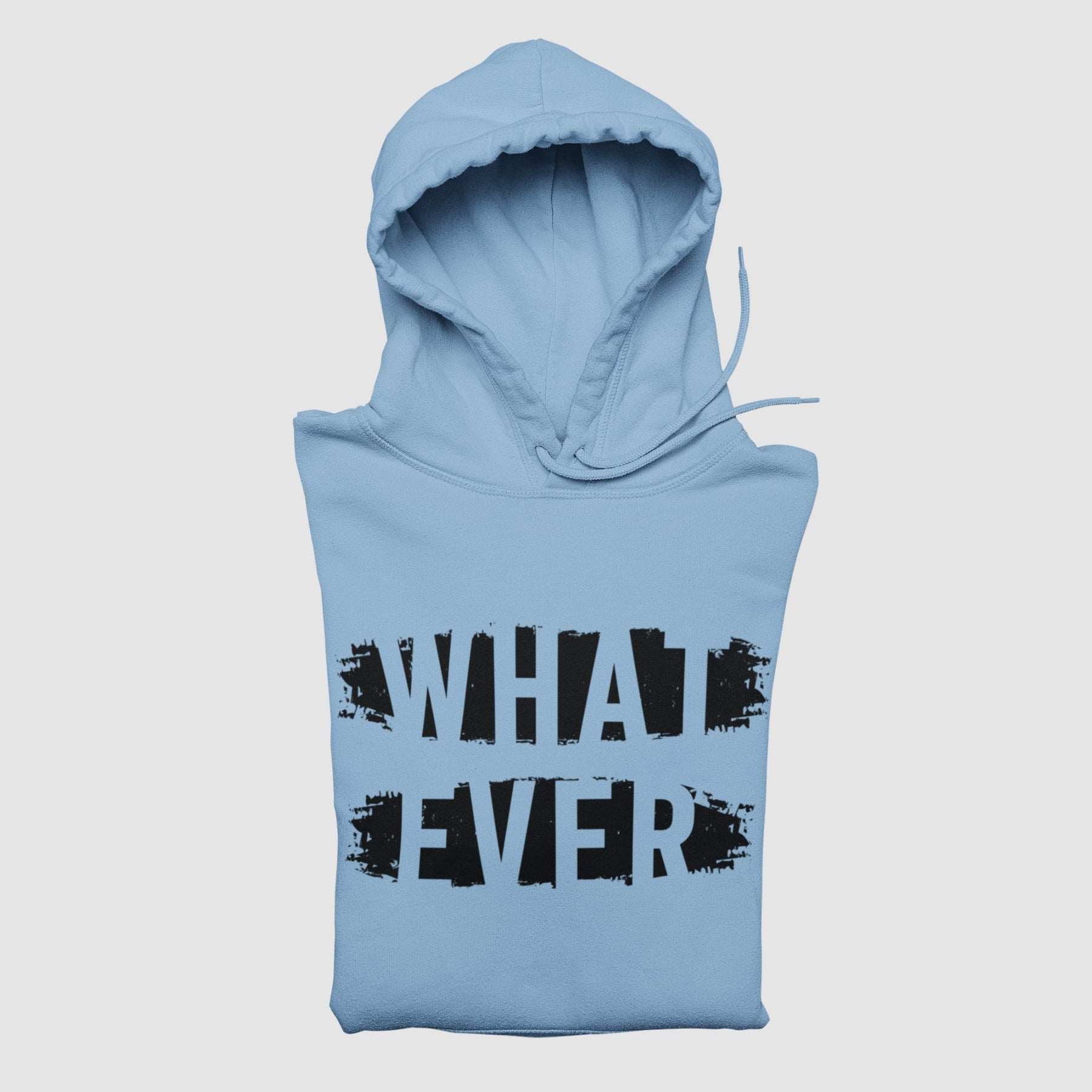 What Ever Unisex Hoodie
