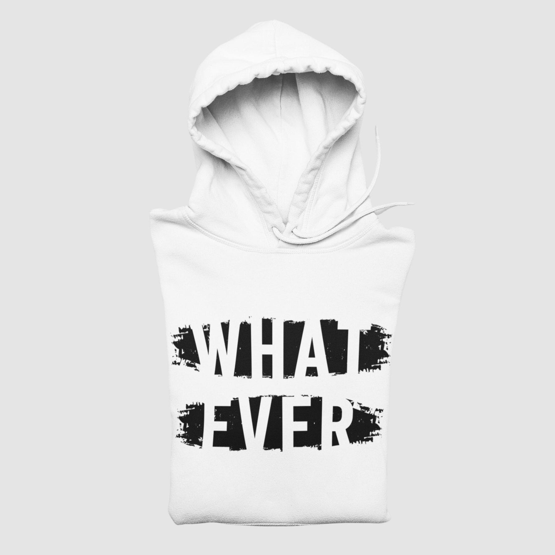 What Ever Unisex Hoodie