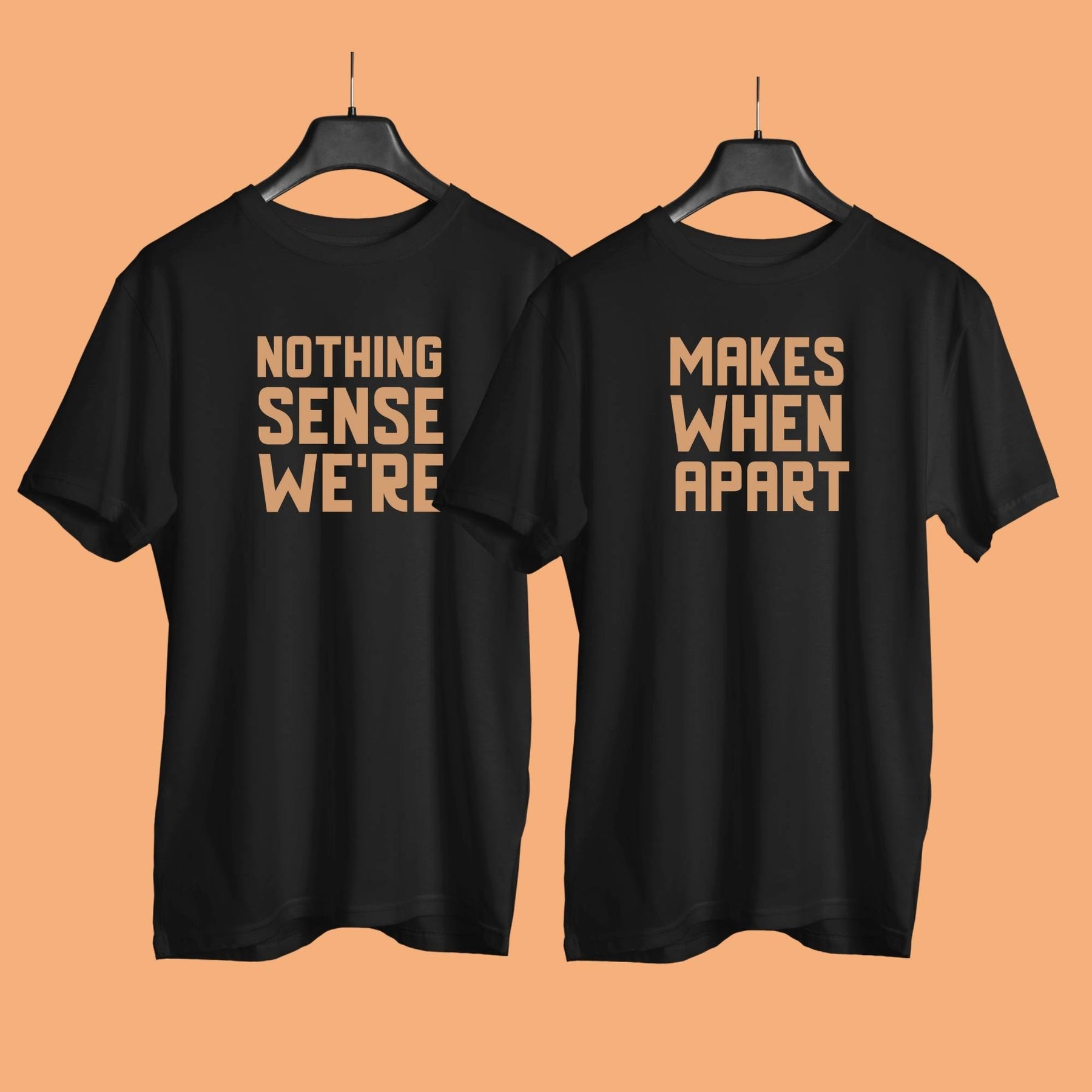 Nothing-makes-sense-when-we-are-apart-printed-couple-t-shirt-cotton-black-color-premium-quality-gogirgit-on-hanger