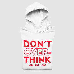 Don't Over Think Unisex Hoodie