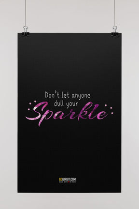 dont-let-anyone-dull-your-sparkle-poster-gog