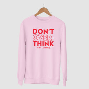 dont-over-think-cotton-printed-unisex-light-pink-sweatshirt-gogirgit-com