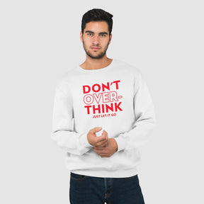 dont-over-think-cotton-printed-unisex-white-men-model-sweatshirt-gogirgit-com