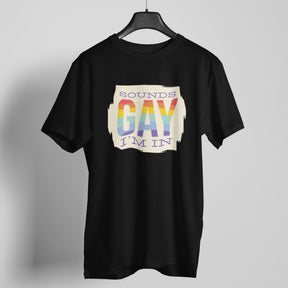 Sounds gay i am in t-shirt