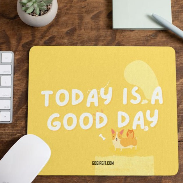 today-is-a-good-day-mouse-pad-gogirgit-com